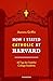 How I Stayed Catholic at Harvard: 40 Tips for Faithful College Students
