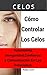 Celos: Cómo Controlar Los C...