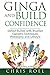 Ginga and Build Confidence: Deflect Bullies with Capoeira Techniques, Philosophy, and Lifestyle (The Ginga Series Book 3)