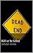 Dead End: Kill or be killed (part 1)