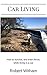 Car Living: How to survive,...