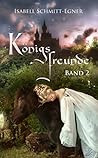 Königsfreunde - Band 2 (Königsfreunde, #2)