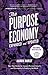 The Purpose Economy: How Your Desire for Impact, Personal Growth and Community Is Changing the World