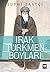 Irak Türkmen Boyları - Oymaklar ve Yerleşme Bölgeleri