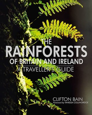 The Rainforests of Britain and Ireland: A Traveller's Guide