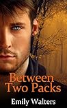 Between Two Packs by Emily Walters
