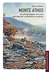 Monte Athos. Un pellegrinaggio nel cuore spirituale del cristianesimo ortodosso
