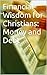 Financial Wisdom for Christ...