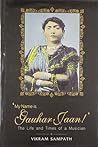 My Name is Gauhar Jaan! by Vikram Sampath