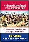 The Second Amendment and the American Gun: Evolution and Development of a Right Under Siege