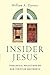 Insider Jesus by William A. Dyrness Insider Jesus by William A. Dyrness