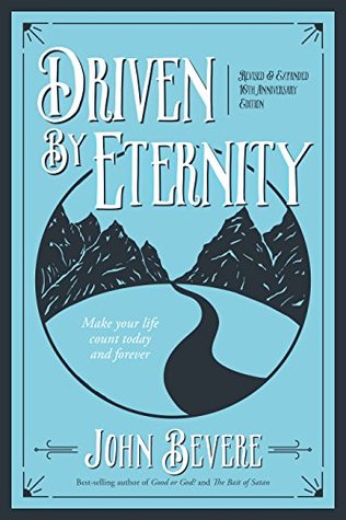 Driven by Eternity: Make Your Life Count Today and Forever