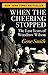 When the Cheering Stopped: The Last Years of Woodrow Wilson