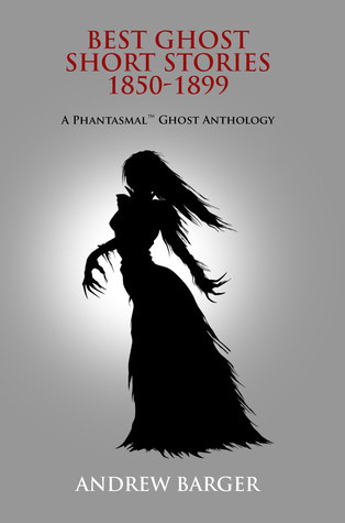 Best Ghost Short Stories 1850-1899: A Phantasmal Ghost Anthology (Paperback)