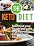 Ketogenic Diet: Maximize your Health and Start Looking your Best with the Ketogenic Diet