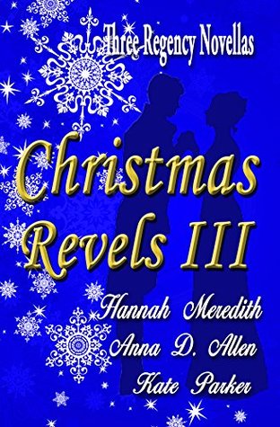 Christmas Revels III : Three Regency Novellas