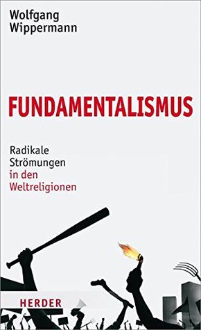 Fundamentalismus: Radikale Strömungen in den Weltreligionen (German Edition)