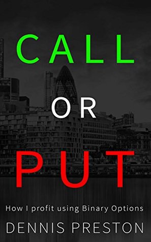 CALL or PUT: How I profit using Binary Options (Kindle Edition)