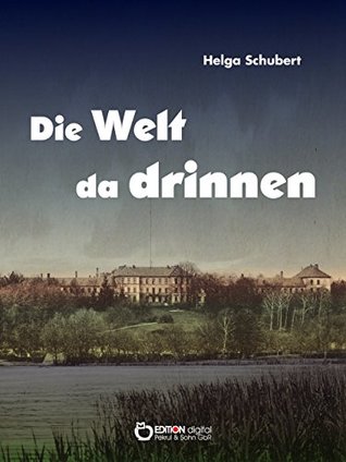 Die Welt da drinnen: Eine deutsche Nervenklinik und der Wahn vom »unwerten Leben« (German Edition)