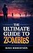 The Ultimate Guide to Zombies