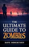 The Ultimate Guide to Zombies The Ultimate Guide to Zombies