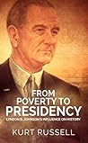 From Poverty to Presidency: Lyndon B. Johnson's Influence on History From Poverty to Presidency: Lyndon B. Johnson's Influence on History
