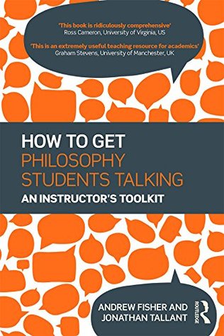 How to get Philosophy Students Talking: An Instructor's Toolkit (Kindle Edition)