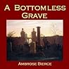 A Bottomless Grave