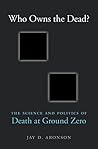 Book cover for Who Owns the Dead?: The Science and Politics of Death at Ground Zero