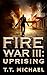 Fire War III: Uprising