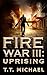 Fire War III: Uprising