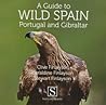 A Guide to Wild Spain, Portugal and Gibraltar A Guide to Wild Spain, Portugal and Gibraltar