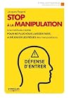 Stop à la manipulation: Une méthode inédite pour ne plus vous laisser faire et déjouer les pièges des manipulateurs (Eyrolles Pratique) (French Edition) Stop à la manipulation: Une méthode inédite pour ne plus vous laisser faire et déjouer les pièges des manipulateurs (Eyrolles Pratique) (French Edition)
