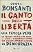 Il canto della libertà. Un ...