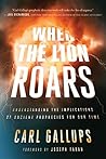 When the Lion Roars: Understanding the Implications of Ancient Prophecies for Our Time When the Lion Roars: Understanding the Implications of Ancient Prophecies for Our Time