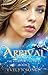 Arrival (A TRUE HEART SAGA Book 3)
