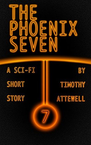 The Phoenix Seven: A Science Fiction Short Story