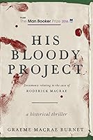 His Bloody Project: Documents Relating to the Case of Roderick Macrae