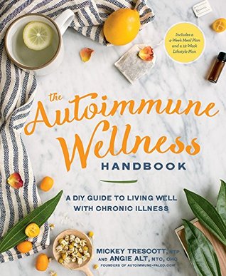 The Autoimmune Wellness Handbook: A DIY Guide to Living Well with Chronic Illness (Kindle Edition)