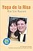 Yoga de la Risa: Rie Sin Razon (Spanish Edition)