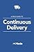 A Field Guide To Continuous Delivery
