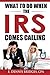 What To Do When The IRS Comes Calling