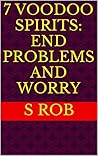 7 Voodoo Spirits: End Problems and Worry