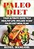 Paleo Diet: Your Ultimate Guide To A Healthy Life: Include 14-Day Paleo Diet Meal Plan (Paleo Diet For Beginners, Breakfast, Lunch Snack And Dinner Recipes, Paleo Slow Cooker, Weight Loss).