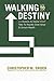 Walking to Destiny: 11 Actions An Owner MUST Take to Rapidly Grow Value & Unlock Wealth