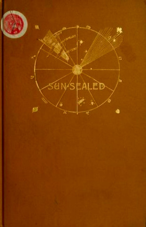 Sun-Sealed: Over One Hundred Poems Scientifically Classified Under the Ruling Planet at Time Each Poem Was Written (Hardcover)