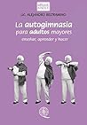LA AUTOGIMNASIA PARA ADULTOS MAYORES: Enseñar, aprender y hacer (Spanish Edition)
