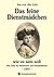 Das feine Dienstmädchen wie es sein soll. 1892: Eine Gabe für Hausfrauen und Dienstmädchen (Die deutsche Hausfrau - Alltagsregeln um 1900)