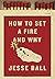 How to Start a Fire and Why