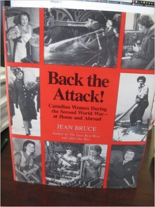 Back the Attack: Canadian Women During the Second World War (Hardcover)
